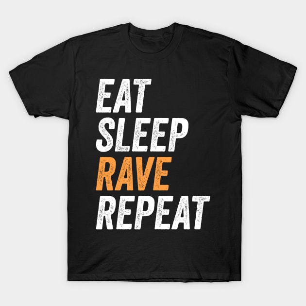 Eat Sleep Rave Repeat Summer Music Party Gift For Rave Lovers T-Shirt by BadDesignCo